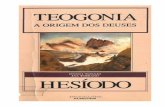  · Hesíodo, junto a Homero, é o mais antigo poeta grego cujas obras . chegaram a nós. Este livro se compõe da tradução integral da Teogonia de Hesíodo, e do . ensaio em que