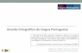 Acordo Ortográfico da Língua Portuguesa · 7 1995-2002 –O Acordo de 1990 é ratificado por vários países, mas não implementado. 2004 –Após a independência de Timor, os