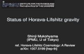 Status of Horava-Lifshitz gravitylim/0107-03mukohyama.pdfSummary so far • Horava-Lifshitz gravity is power-counting renormalizable and can be a candidate theory of quantum gravity.