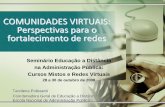 COMUNIDADES VIRTUAIS: Perspectivas para o fortalecimento de …antigo.enap.gov.br/downloads/CGEAD_Apresentacao.pdf · 2010-12-22 · Profissional contratado para: - implementar e