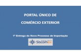 PORTAL ÚNICO DE COMÉRCIO EXTERIORaz545403.vo.msecnd.net/uploads/2018/08/file...PORTAL ÚNICO DE COMÉRCIO EXTERIOR 1ª Entrega do Novo Processo de Importação DUIMP DECLARAÇÃO