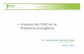 Impacto del FIDE en la Eficiencia Energética · 2011-08-15 · Importancia de la Eficiencia Energética Necesario satisfacer la demanda de energía de todos los sectores + Competitividad