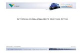 DETECTOR DE DESCARRILAMENTO COM FIBRA ÓPTICA · 2017-08-10 · O DETECTOR DE DESCARRILAMENTO VIA FIBRA ÓPTICA (DDO) • É um equipamento detector de descarrilamento de trens que