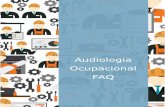 Audiologia Ocupacional FAQ · Audiologia Ocupacional - FAQ 4 Sumário Apresentação Qual a diferença da audiometria clínica para audiometria ocupacional? O que é o exame audiométrico