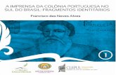 A Imprensa da Colôniarepositorio.ul.pt/bitstream/10451/27145/1/A imprensa da colonia... · A Imprensa da Colônia Portuguesa no Sul do Brasil 9 (1.o Dez. 1883) e A Gazeta Portugueza