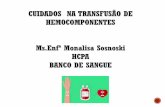 CUIDADOS DE ENFERMAGEM NA TRANSFUSÃO DE … · 2019-05-03 · Art. 6º - A transfusão de sangue e seus componentes deve ser utilizada criteriosamente na medicina, uma vez que toda