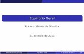 Equilíbrio Geralrobguena.fearp.usp.br/microIII/EquilibrioGeral.pdfé chamado conjunto de Pareto ou curva de contrato. Roberto Guena ( ) Equilíbrio Geral 21 de maio de 2013 9 / 100
