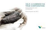 VALE: A CAMINHO DA TRUE CORPORATION€¦ · Vale: A Caminho da True Corporation 1 Implementação da Operação 2 Fase de Transição 3 Governança Almejada 09 de maio de 2017 Vencimento