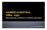 GABRIELA MISTRAL 1889 1957 - Portal RADI | Red de …archivosiberoamericanos.org/wp-content/uploads/...“Lecturas para mujeres”, Ternura”, “Nubes Blancas”, “Tala” y “Lagar”.