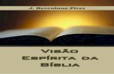 Bíblia · 2013-04-12 · 6 – J. Herculano Pires 2 BÍBLIA E EVANGELHO A Bíblia (que o nome quer dizer simplesmente: O Livro) é na verdade uma biblioteca, reunindo os livros diversos