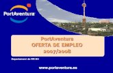 PortAventura OFERTA DE EMPLEO 2007/2008 · -Experiencia en funciones similares PERSONALCON IDIOMAS Requisitos: Diplomatura en TEAT o formación media-Dominio de inglés y francés-Experiencia