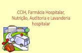 CCIH, Farmácia Hospitalar, Nutrição, Auditoria e Lavanderia … · 2019-05-03 · Resultado de imagem para farmacia hospitalar. Farmácia Hospitalar •A legislação que regulamenta