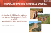 IV SEMINÁRIO BRASILEIRO DE PROTEÇÃO CATÓDICA€¦ · Direct Assessment (Avaliação Direta) – NACE, ASME, API 1. Perda de espessura interna e externa 2. Danos no revestimento