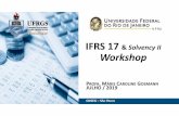 IFRS 17 Solvency II Workshop · Consideradas as práticas contábeis para contratos de seguros brasileiras permitidas pelo IFRS 4 e a proposta do pronunciamento IFRS 17, os principais