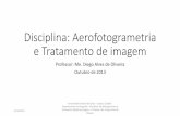 Disciplina: Aerofotogrametria e Tratamento de imagem · 2013-10-31 · Departamento de Geografia - Disciplina: Aerofotogrametria e Tratamento Digital de Imagem - Professor: Me. Diego