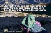 Análisis comparativo de tres consultas en la Sierra Tarahumara · munidades rarámuri del derecho a la consulta y de lo que de él se deriva era total, debido a que no había capacitación