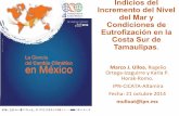 Indicios del Incremento del Nivel del Mar y Condiciones de ... · Indicios del Incremento del Nivel del Mar y Condiciones de Eutrofización en la Costa Sur de Tamaulipas. Marco&J.&Ulloa,!Rogelio!