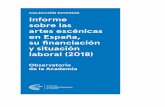 Informe sobre las Artes Escénicas en España, su ...€¦ · de financiación, en cierto sentido por la dependencia económica bien de lo público, o de las empresas o mecenas. Aunque