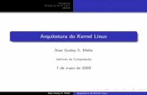 Arquitetura do Kernel Linux - Instituto de Computaçãoislene/1s2009-mc514/Kernel_Linux.pdf · como diversas partes do kernel relacionam-se entre si, independentemente dos subsistemas