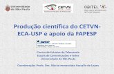 Produção científica do CETVN- ECA-USP e apoio da …...OBITEL e OBITEL BRASIL • OBITEL - Observatório Ibero-americano de Ficção Televisiva - é criado em 2005 • Coordenadora: