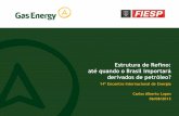 Estrutura de Refino: até quando o Brasil importará …...de refino não será suficiente para atender a demanda doméstica. Sem as novas Refinarias (Premium e COMPERJ 2), em 2020
