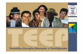 TEEP - Tocantins, Energia,Educação e Participação · 9Treinamento de líderes locais, não-indígenas e indígenas, além de técnicos de órgãos públicos, ONG’s e empreendedores.