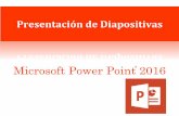 Microsoft Power Point 2016 · Presentación de diapositivas XP •Una presentación de Powerpoint consiste de una secuencia de diapositivas con contenido multimedia (texto, gráficos,