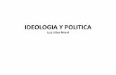 IDEOLOGIA Y POLITICArupturaycambio.com/wp-content/uploads/2019/09/Iedología-y-polític… · •La carga ideológica de un discurso o de una práctica no siempre es explícita. La