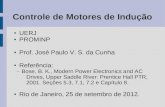 Controle de Motores de Indução - UERJjpaulo/Controle-Maquinas-Eletricas/Controle-do-mo… · Controle de Motores de Indução UERJ PROMINP Prof. José Paulo V. S. da Cunha Referência: