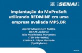 Implantação do MoProSoft utilizando REDMINE em uma empresa … · 2018-03-30 · MoProSoft • O MoProSoft: Modelo de Processo de Software para a Indústria. • Produzido pela