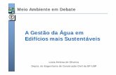 A Gestão da Água em Edifícios mais Sustentáveisarquivos.ambiente.sp.gov.br/cea/2011/12/Lucia.pdf · A Gestão da Água em Edifícios mais Sustentáveis Lúcia Helena de Oliveira