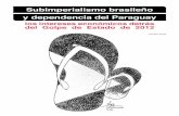 Subimperialismo brasileño y dependencia del Paraguaystudioimmaginare.com/web/cyp/sub-imperialismo_cyp.pdf · tanto en Brasil como en Paraguay, el Estado juega un rol clave en el