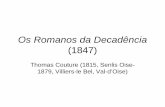 Os Romanos da Decadência (1847) - IFCH · Os Romanos da Decadência (1847) Thomas Couture (1815, Senlis Oise-1879, Villiers-le Bel, Val-d’Oise)