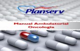 Manual Oncologia Ambulatorial - Planserv · que são aplicados, em sua maioria, na veia. A administração poderá, também, ser por via oral, intramuscular, subcutânea e intratecal.