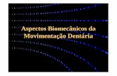 Aspectos Biomecânicos da Movimentação Dentáriamoroortodontia.com.br/ortodontia/Biomec3.pdf · A movimentação ortodôntica somente é possível graças a propriedade plástica