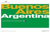 Buenos Aires · que estão à disposição do turista atendem urgências durante as 24 horas do dia de forma gratuita. Os profissionais médicos são reconhecidos, a nível mundial,