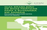 GUIA BRASILEIRO DE BOAS PRÁTICAS · 2017-05-10 · Bioética e Bem-estar Animal (CEBEA/CFMV) e consultores de reconhecido saber na área, elaborou este “Guia Brasileiro de Boas