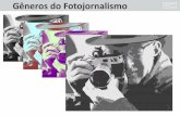 Gêneros do Fotojornalísticos - RicKardoAp_Generos...Gêneros do Fotojornalismo Segundo Jorge Pedro Sousa (2002) não há uma única maneira de classiﬁcar os gêneros fotojornalísticos.