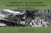 Capitulo 4 - As sociedades industriais e o desenvolvimento ...€¦ · KARL MARX (1818 –1883) –“Manifesto ... Fim da exploração e da luta de classes. ... contrario a tese