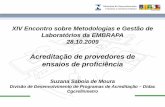 XIV Encontro sobre Metodologias e Gestão de Laboratórios da … · 2013-03-25 · Razões para o projeto piloto no Brasil Requisitos para a acreditação de laboratórios De acordo