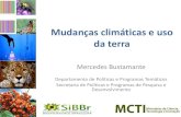 Mudanças climáticas e uso da terra - Embrapa Cerrados · Mudanças climáticas e uso da terra Mercedes Bustamante ... severe than in Amazonia. ... mechanisms, carbon finance Institutional