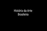 História da Arte Brasileiraarterodrigo.yolasite.com/resources/2019/pre-hist-brasil.pdf · Culturas pré-cabralinas O período da história brasileira conhecido como pré-cabralino