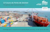 O Futuro do Porto de Setúbal Projetos de Investimento...Estratégia para o aumento da competitividade portuária | 16 de Janeiro de 2016 Porto de estuário, com excelentes condições
