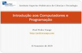 Introdução aos Computadores e Programação - Pedro Vunge · 2019-09-09 · 1.1.1 Algoritmo x Programa Um algoritmo é uma sequência lógica de acções a serem executadas para