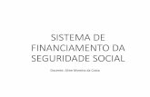 SISTEMA DE FINANCIAMENTO DA SEGURIDADE SOCIAL€¦ · A contribuição da União resume-se a atribuir dotações de seu orçamento à Seguridade Social, na forma estabelecida pela