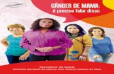 CÂNCER DE MAMA - INCA · câncer de mama, são rastreadas a cada dois anos, por 11 anos: 26 dessas mulheres poderão ter uma biópsia para confirmar se elas têm ou não câncer