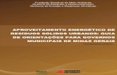 APROVEITAMENTO ENERGÉTICO DE RESÍDUOS SÓLIDOS URBANOS: GUIA DE ... · GUIA DE ORIENTAÇÕES PARA GOVERNOS MUNICIPAIS DE MINAS GERAIS Fundação Estadual do Meio Ambiente Diretoria