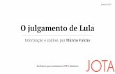 O julgamento de Lula - JOTA Info€¦ · Em julho de 2017, o juiz Sergio Moro condenou o ex-presidente a 9 anos e 6 meses de prisão no caso do triplex. De acordo com a sentença,