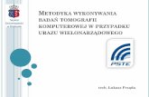 METODYKA WYKONYWANIA BADAŃ TOMOGRAFIIpste.pl/images/pdf/MetodykaTK.pdf · METODYKA WYKONYWANIA BADAŃ WB-CT BIBLIOGRAFIA The Royal College of Radiologists. Standards of practice