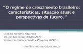 O regime de crescimento brasileiro: características, situação … · 2012-10-29 · do regime de crescimento brasileiro ... produtiva e inserção internacional •Regime de produtividade